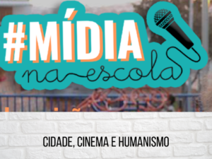 Mídia na Escola 05: Cidade, cinema e Humanismo